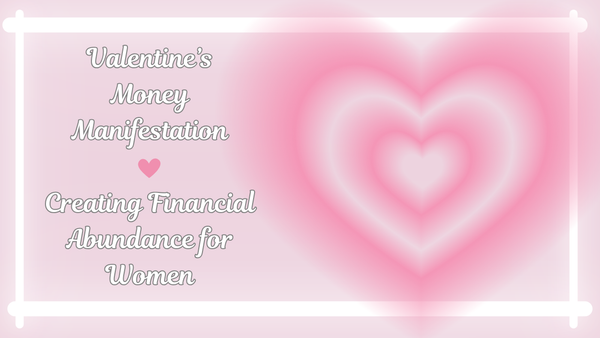 Valentine's Day Love & Money Manifestation 
